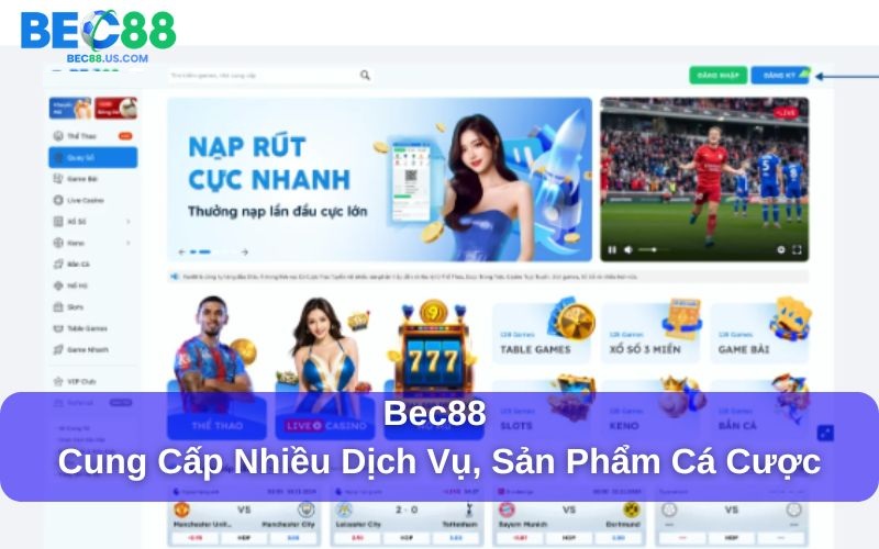 Hướng Dẫn Nạp Tiền Bec88 Từ A–Z Cho Người Mới Bắt Đầu 1 Bec88 cung cấp nhiều dịch vụ, sản phẩm cá cược