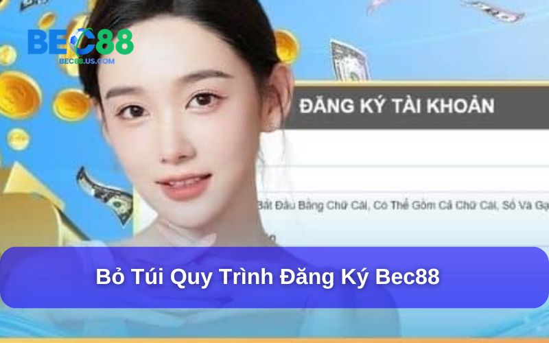 Đăng ký Bec88 có quy trình đơn giản Đăng ký Bec88 có quy trình đơn giản