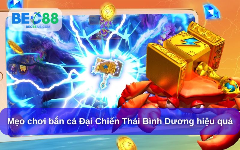 Mẹo chơi Bắn cá Đại chiến thái bình dương hiệu quả tại BEC88 Mẹo chơi Bắn cá Đại chiến thái bình dương hiệu quả tại BEC88