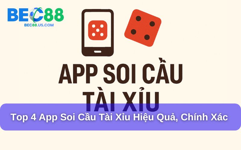 Top 4 App Soi Cầu Tài Xỉu Hiệu Quả, Chính Xác Nhất