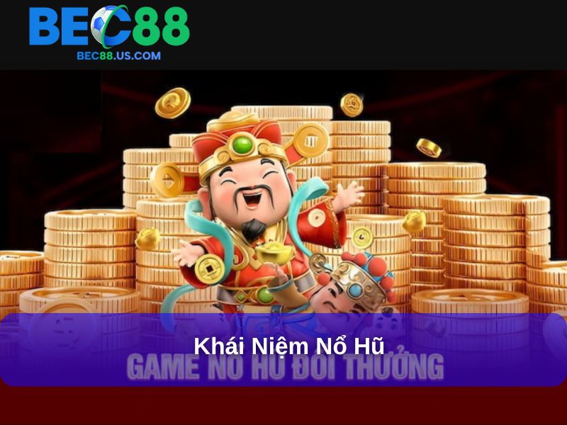 Nổ Hũ Là Gì - Giải Đáp Toàn Diện Về Trò Chơi Đổi Thưởng Hấp Dẫn 2 Khái niệm Nổ hũ