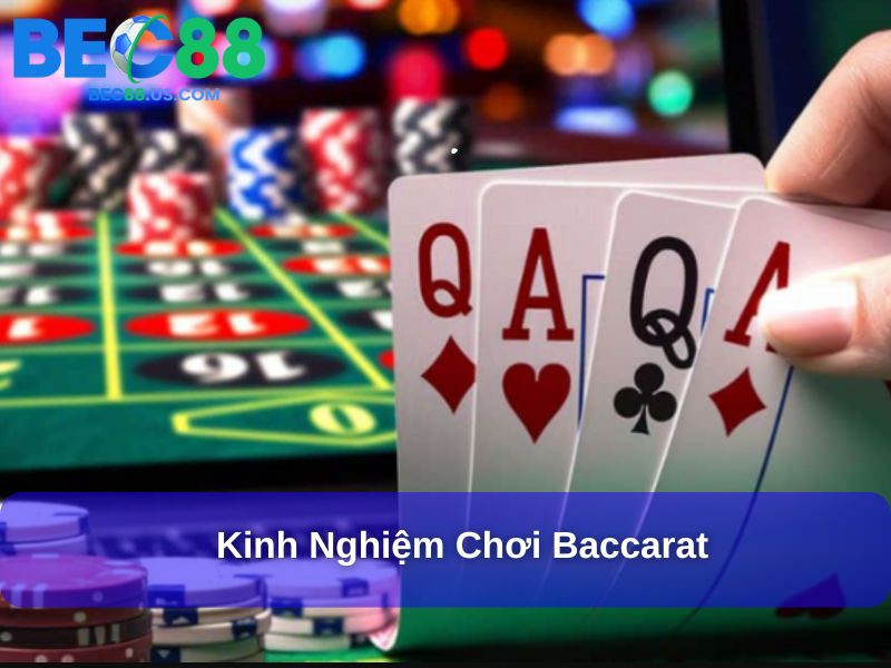 Cách Chơi Baccarat Từ A Đến Z Để Dễ Dàng Chiến Thắng 4 Kinh nghiệm chơi Baccarat