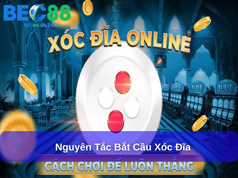 Cách Bắt Cầu Xóc Đĩa Chuẩn – Bí quyết phân tích và nắm bắt cầu cược đỉnh cao 4 Nguyên tắc bắt cầu Xóc Đĩa