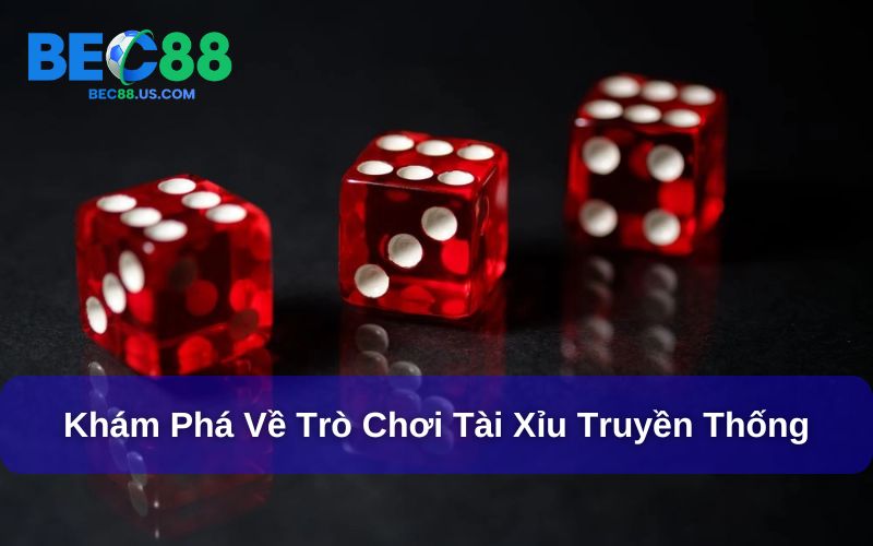 Khám phá tài xỉu truyền thống