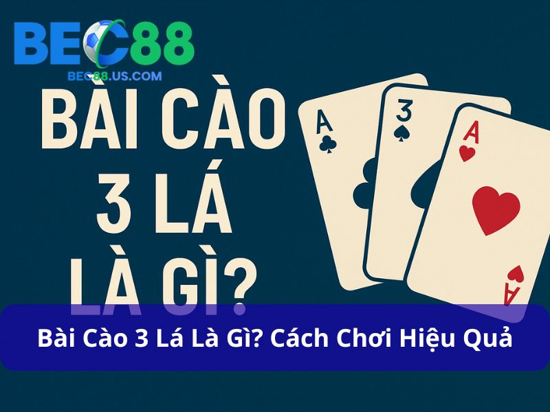 Bài Cào 3 Lá Là Gì? Cách Chơi Chi Tiết Và Hiệu Quả Từ Các Cao Thủ 1 Bài Cào 3 Lá Là Gì? Cách Chơi Chi Tiết Và Hiệu Quả Từ Các Cao Thủ