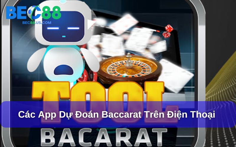 Các app dự đoán Baccarat uy tín hiện nay