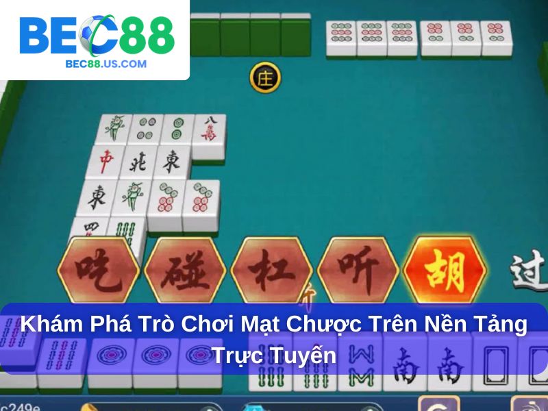Cách Chơi Mạt Chược : Hướng Dẫn Chi Tiết Và Dễ Hiểu Cho Người Mới 4 Khám phá trò chơi Mạt Chược trên nền tảng trực tuyến
